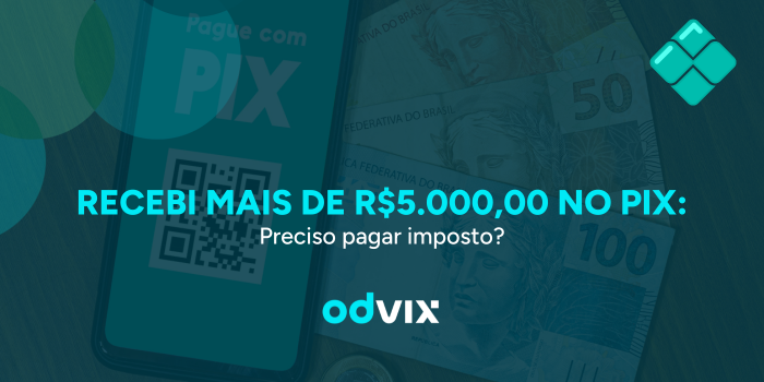 Recebi mais de R$ 5.000 no Pix: preciso pagar imposto? Entenda o que diz a Receita Federal